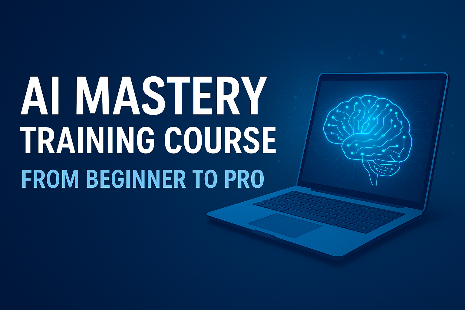 دورة الذكاء الاصطناعي الشاملة – من البداية إلى الاحتراف  AI Mastery Training Course – From Beginner to Pro
